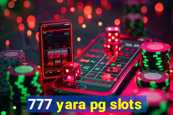 777 yara pg slots